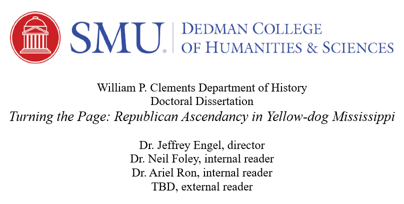 SMU William P. Clements Department of History doctoral dissertation: Turning the Page: Republican Ascendancy in Yellow-dog Mississippi